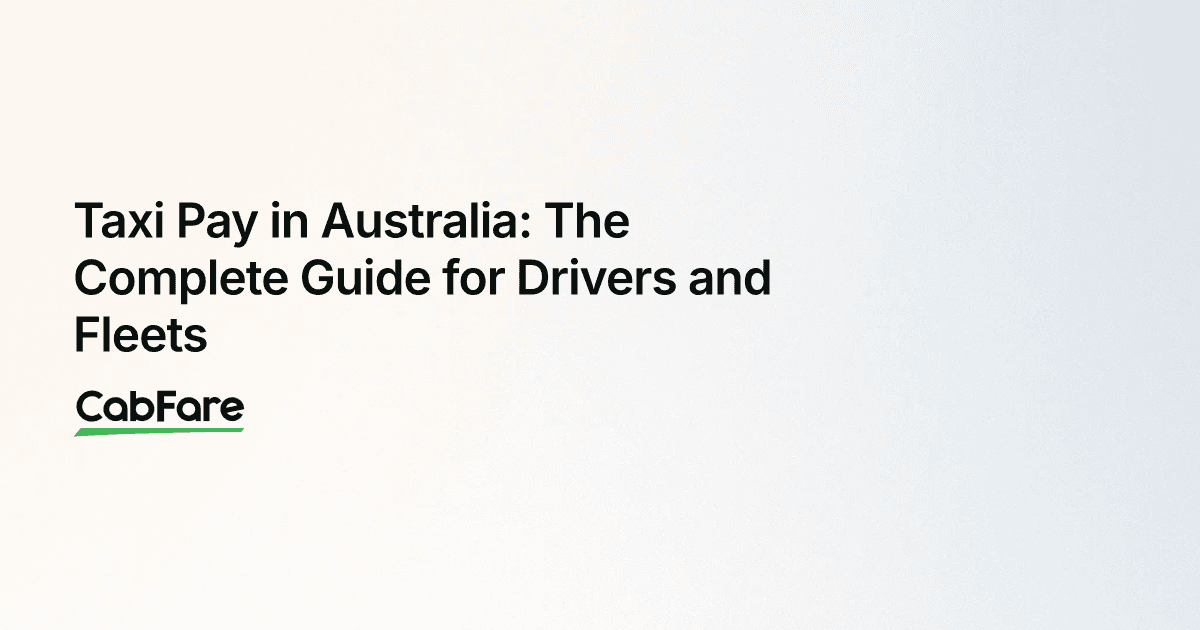 Taxi Pay in Australia: The Complete Guide for Drivers and Fleets