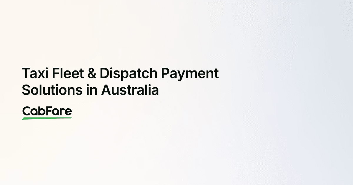 Taxi Fleet & Dispatch Payment Solutions in Australia